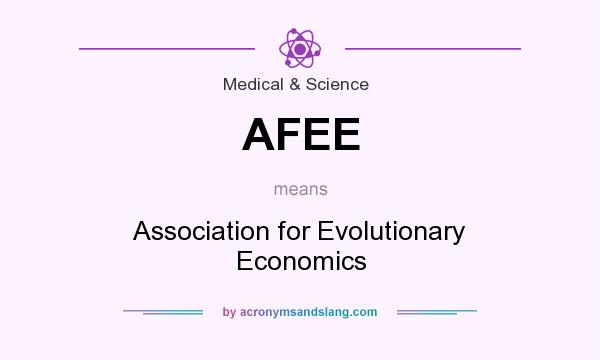 What does AFEE mean? It stands for Association for Evolutionary Economics