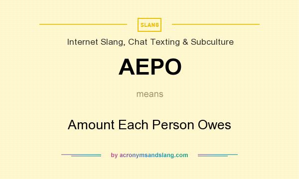 What does AEPO mean? It stands for Amount Each Person Owes