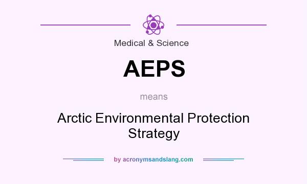 What does AEPS mean? It stands for Arctic Environmental Protection Strategy