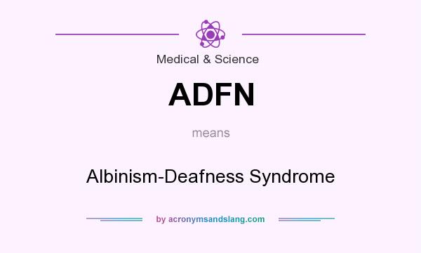 What does ADFN mean? It stands for Albinism-Deafness Syndrome