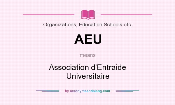 What does AEU mean? It stands for Association d`Entraide Universitaire