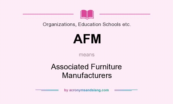 What does AFM mean? It stands for Associated Furniture Manufacturers