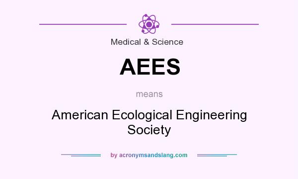 What does AEES mean? It stands for American Ecological Engineering Society