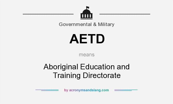 What does AETD mean? It stands for Aboriginal Education and Training Directorate