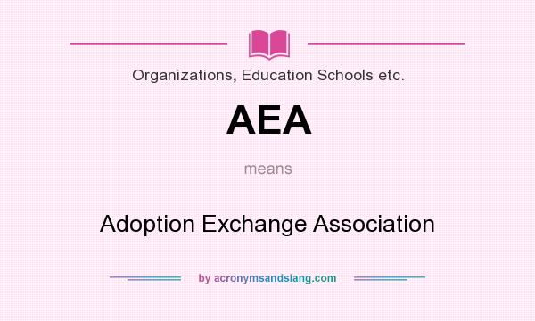 What does AEA mean? It stands for Adoption Exchange Association