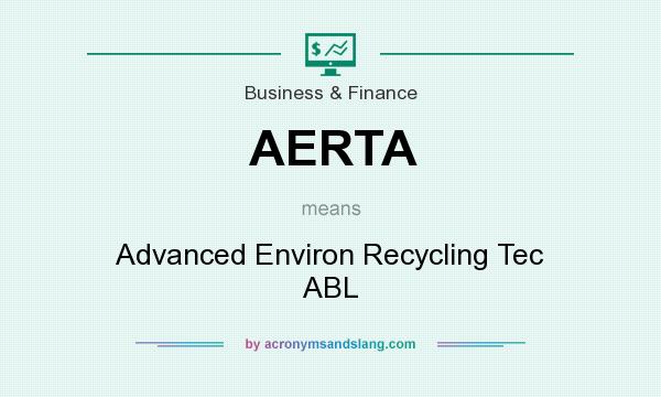 What does AERTA mean? It stands for Advanced Environ Recycling Tec ABL