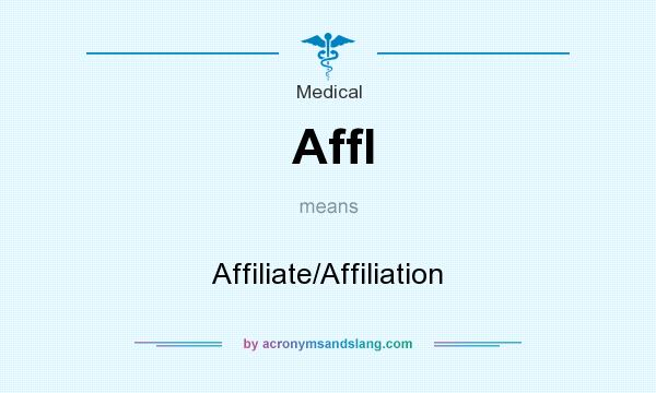 What does Affl mean? It stands for Affiliate/Affiliation