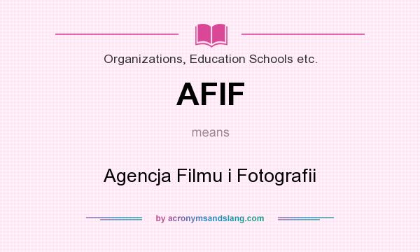 What does AFIF mean? It stands for Agencja Filmu i Fotografii