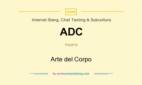 What does ADC mean? It stands for Arte del Corpo