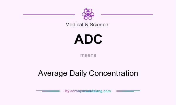 What does ADC mean? It stands for Average Daily Concentration