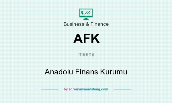 What does AFK mean? It stands for Anadolu Finans Kurumu