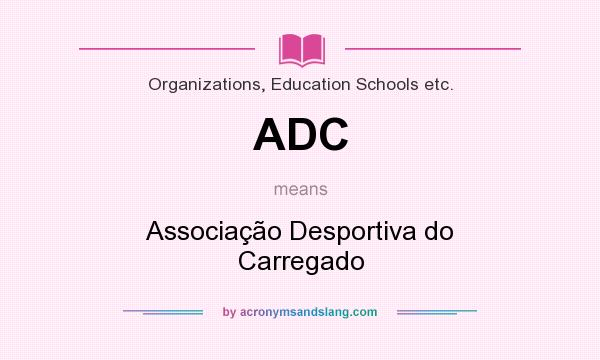 What does ADC mean? It stands for Associação Desportiva do Carregado