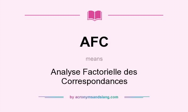 What does AFC mean? It stands for Analyse Factorielle des Correspondances