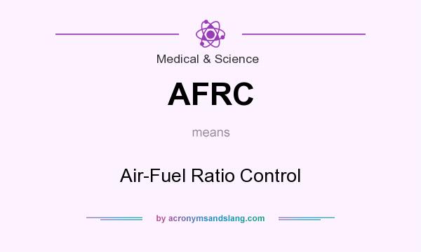 What does AFRC mean? It stands for Air-Fuel Ratio Control