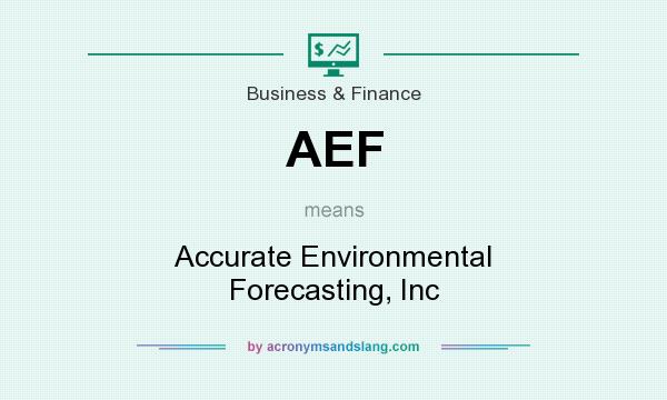 What does AEF mean? It stands for Accurate Environmental Forecasting, Inc