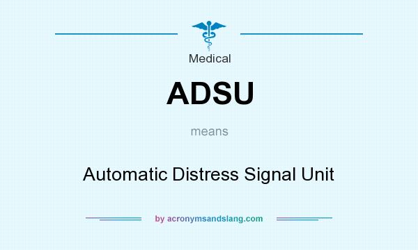 What does ADSU mean? It stands for Automatic Distress Signal Unit