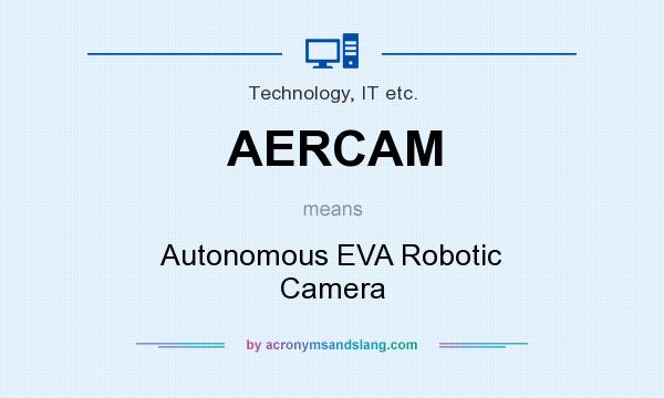 What does AERCAM mean? It stands for Autonomous EVA Robotic Camera