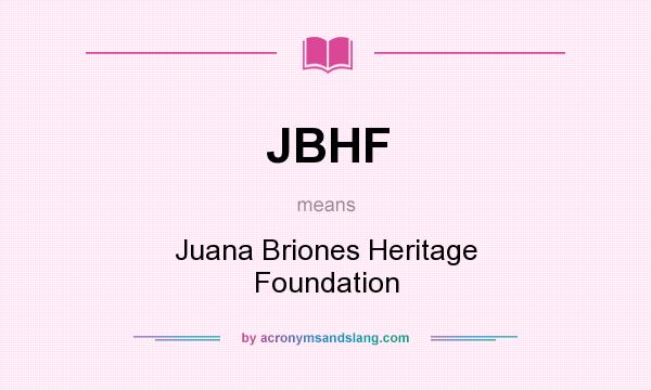 What does JBHF mean? It stands for Juana Briones Heritage Foundation