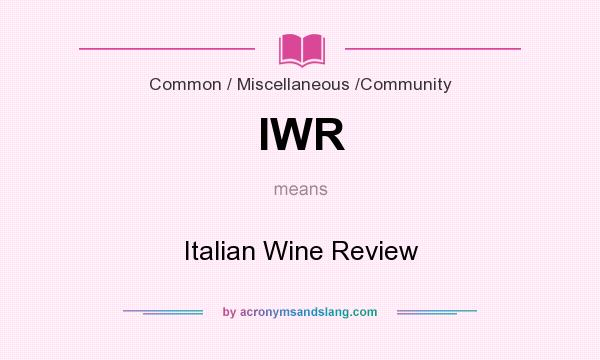 What does IWR mean? It stands for Italian Wine Review