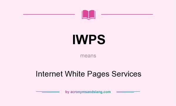 What does IWPS mean? It stands for Internet White Pages Services