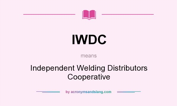 What does IWDC mean? It stands for Independent Welding Distributors Cooperative