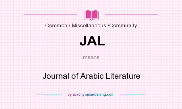 What does JAL mean? It stands for Journal of Arabic Literature