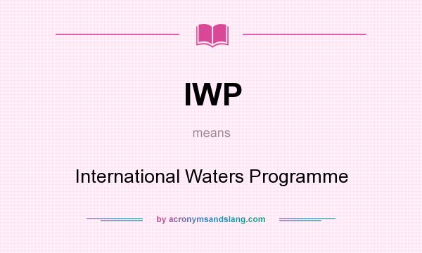 What does IWP mean? It stands for International Waters Programme