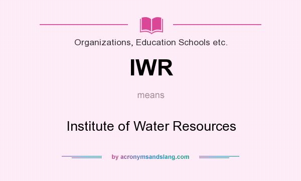 What does IWR mean? It stands for Institute of Water Resources