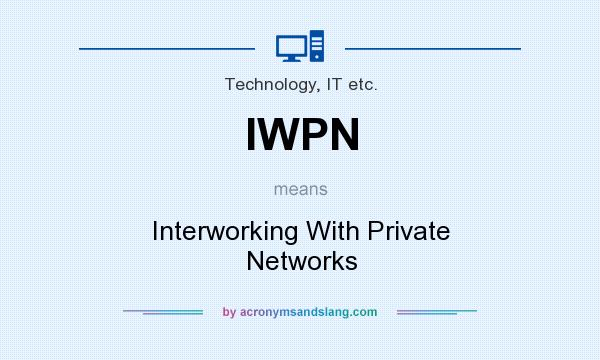 What does IWPN mean? It stands for Interworking With Private Networks
