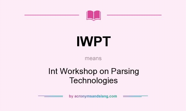 What does IWPT mean? It stands for Int Workshop on Parsing Technologies