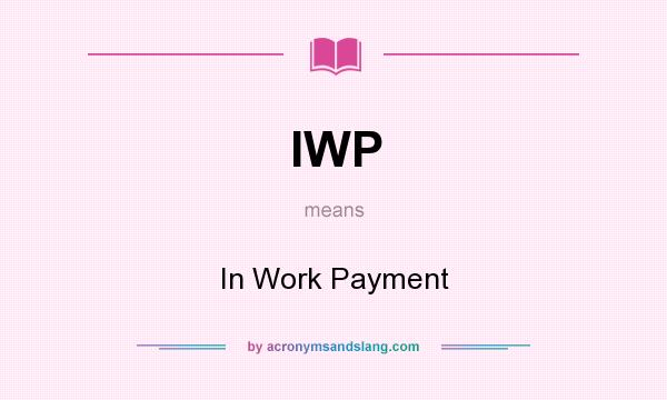 What does IWP mean? It stands for In Work Payment
