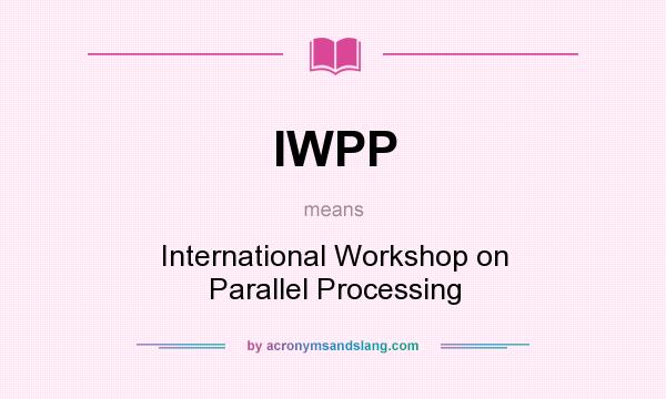 What does IWPP mean? It stands for International Workshop on Parallel Processing