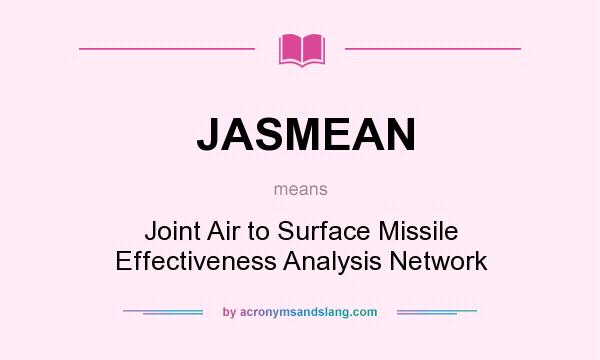 What does JASMEAN mean? It stands for Joint Air to Surface Missile Effectiveness Analysis Network