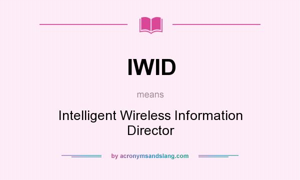 What does IWID mean? It stands for Intelligent Wireless Information Director