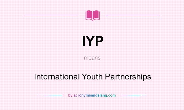 What does IYP mean? It stands for International Youth Partnerships