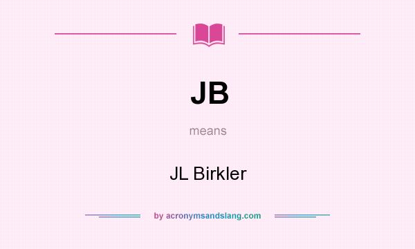 What does JB mean? It stands for JL Birkler