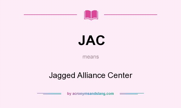 What does JAC mean? It stands for Jagged Alliance Center