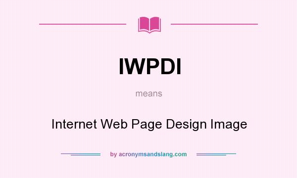 What does IWPDI mean? It stands for Internet Web Page Design Image