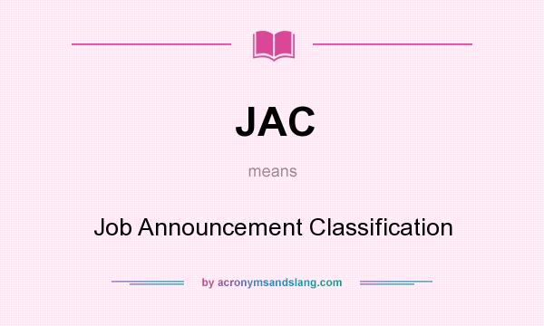 What does JAC mean? It stands for Job Announcement Classification