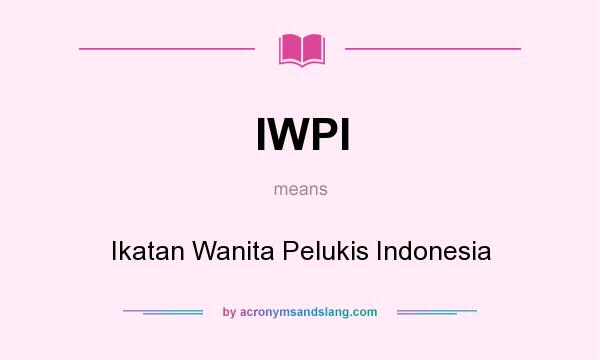 What does IWPI mean? It stands for Ikatan Wanita Pelukis Indonesia