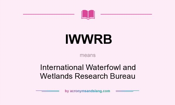 What does IWWRB mean? It stands for International Waterfowl and Wetlands Research Bureau