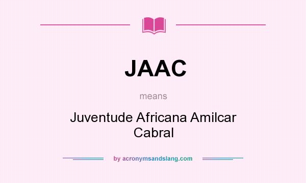 What does JAAC mean? It stands for Juventude Africana Amilcar Cabral