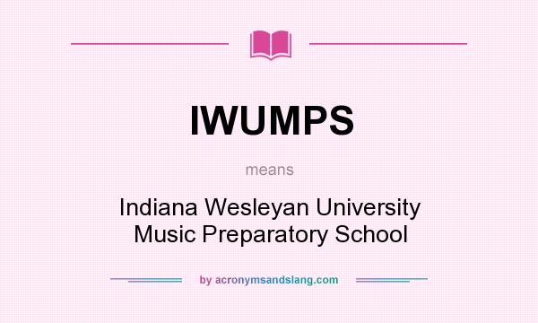 What does IWUMPS mean? It stands for Indiana Wesleyan University Music Preparatory School