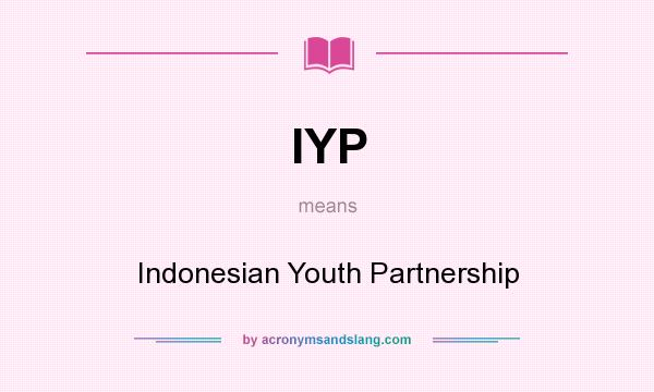 What does IYP mean? It stands for Indonesian Youth Partnership