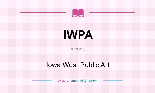 What does IWPA mean? It stands for Iowa West Public Art