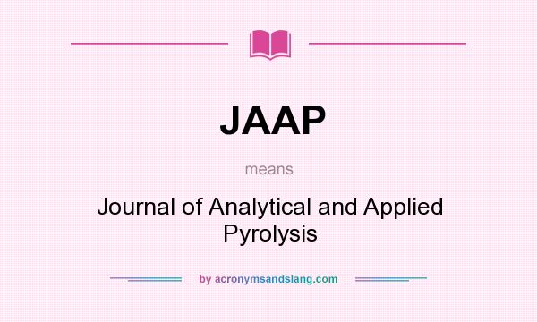 What does JAAP mean? It stands for Journal of Analytical and Applied Pyrolysis