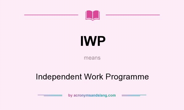 What does IWP mean? It stands for Independent Work Programme
