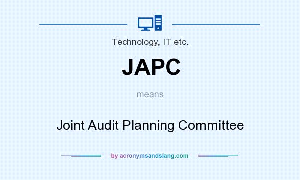 What does JAPC mean? It stands for Joint Audit Planning Committee