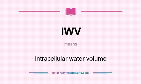 What does IWV mean? It stands for intracellular water volume