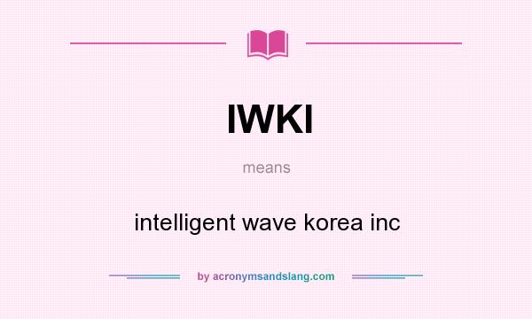 What does IWKI mean? It stands for intelligent wave korea inc